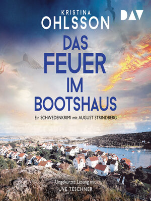 cover image of Das Feuer im Bootshaus. Ein Schwedenkrimi mit August Strindberg--August-Strindberg-Reihe, Band 2 (Ungekürzt)